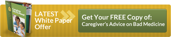 Latest White Paper Offer: Caregiver Advice about Bad Medicine